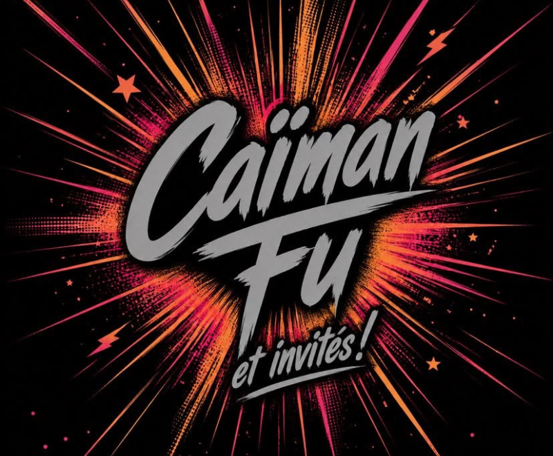 Caïman Fu et invités